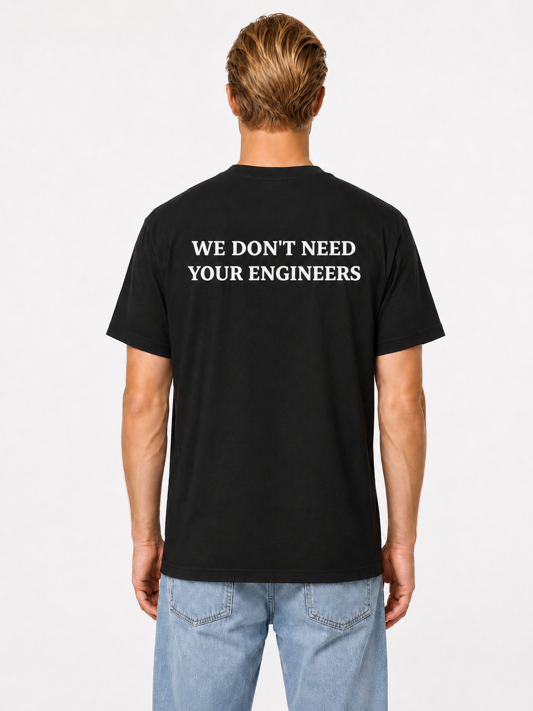 WE DON'T NEED YOUR ENGINEERS