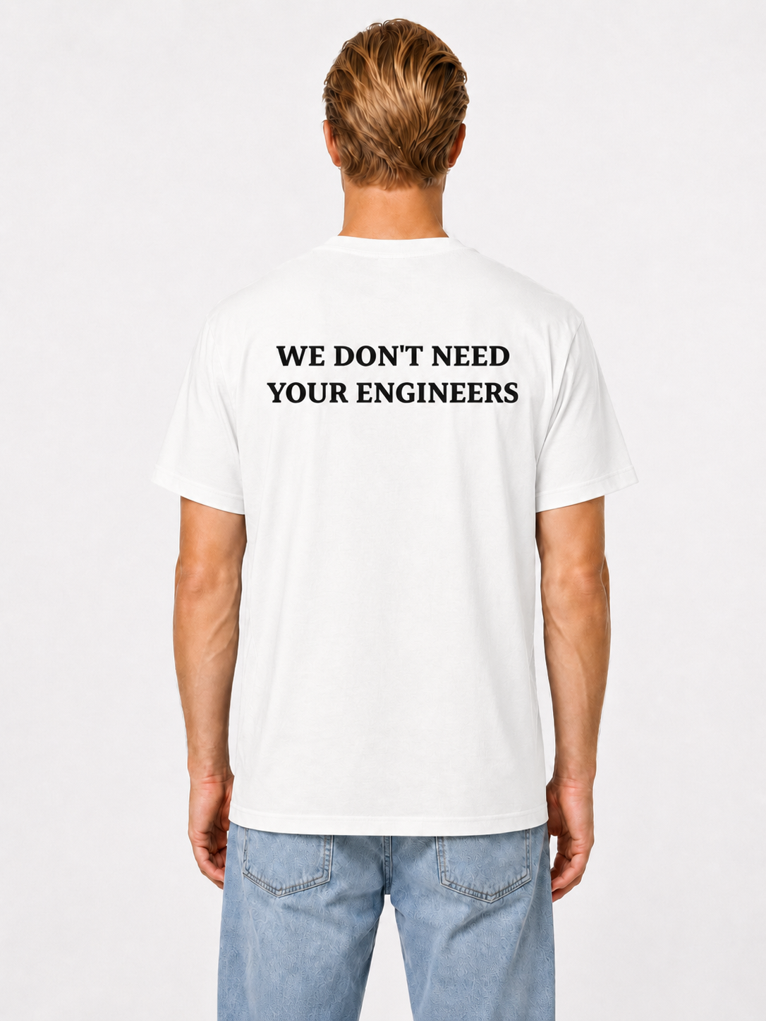 WE DON'T NEED YOUR ENGINEERS
