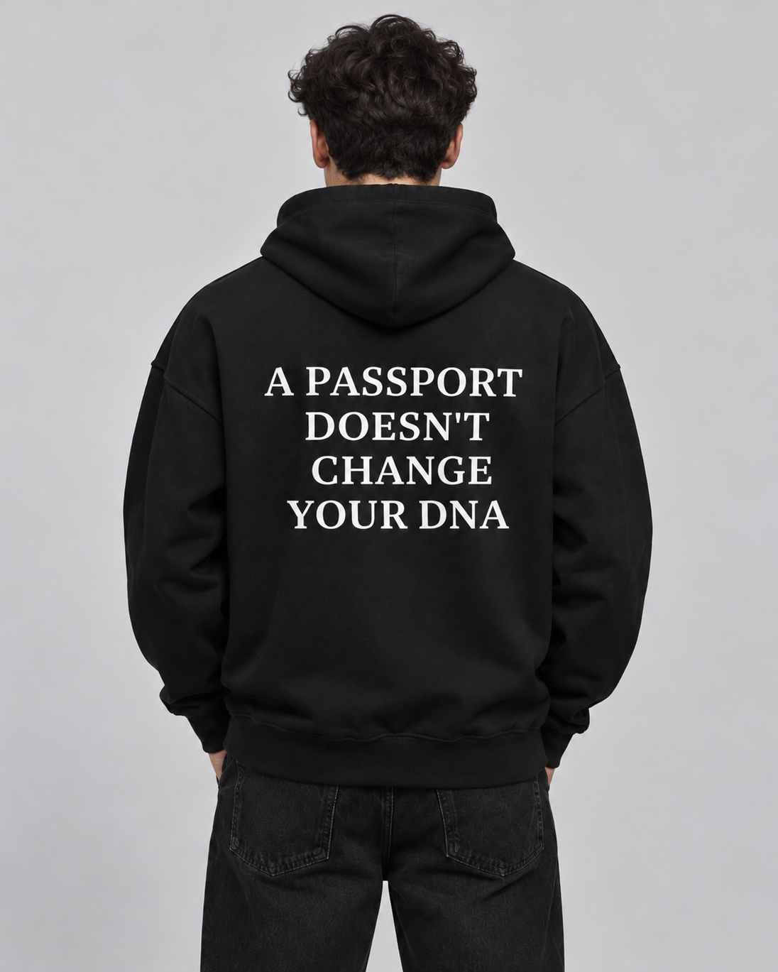 A PASSPORT DOESN'T CHANGE YOUR DNA